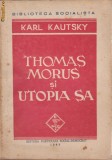 Karl Kautsky / Thomas Morus si Utopia sa - 1945(Colectia Biblioteca Socialista)