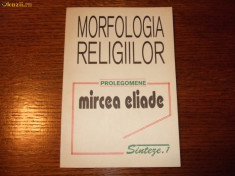 Mircea Eliade - Morfologia religiilor PROLEGOMENE foto