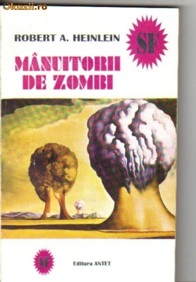 Robert A Heinlein - Manuitorii de zombi ( sf ) foto