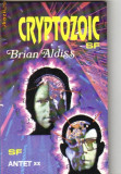 Brian Aldiss - Cryptozoic ( sf )