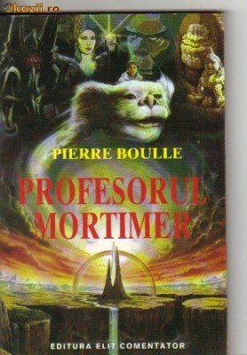 Pierre Boulle - Profesorul Mortimer ( sf ) foto