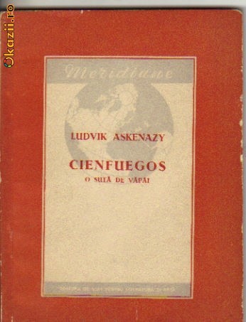 Ludvik Askenazy - Cienfuegos ( O suta de vapai ) Ludvik Askenazy - Cienfuegos ( O suta de vapai )