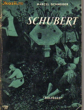 marcel schneider - schubert ( in limba franceza) marcel schneider - schubert ( in limba franceza)