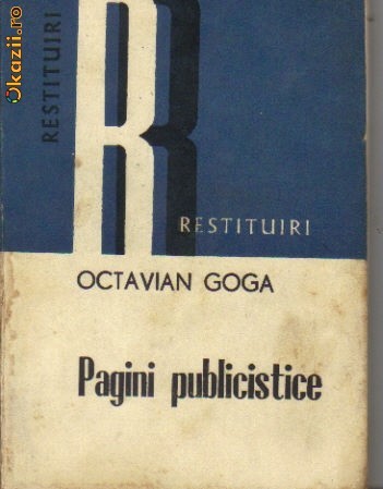 Octavian Goga - Pagini publicistice Octavian Goga - Pagini publicistice