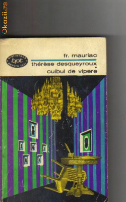 Fr Mauriac - Therese Desqueyroux * Cuibul de vipere foto