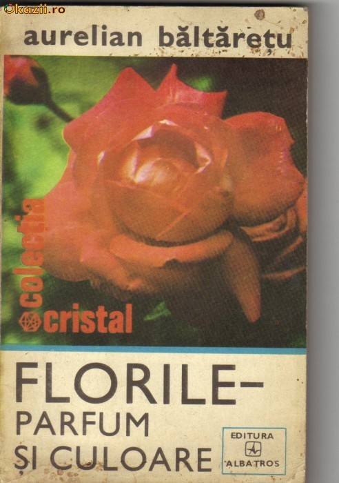 Aurelian Baltaretu - Florile - parfum si culoare