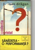 Ioan Dragan - Sanatatea - o performanta ?, Alta editura