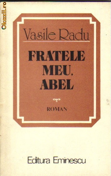 Vasile radu - Fratele meu , Abel