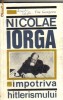 Titu Georgescu - Nicolae Iorga Impotriva Hitlerismului (1966) - Editura Stiintifica - Istorie Romania