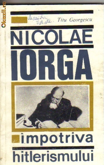 Titu Georgescu - Nicolae Iorga impotriva hitlerismului