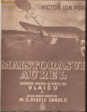 V.I.Popa / Viata lui Aurel Vlaicu (2 vol.,1939,prefata Carol II)