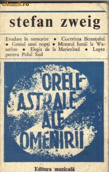 Stefan Zweig - Orele astrale ale omenirii Stefan Zweig - Orele astrale ale omenirii