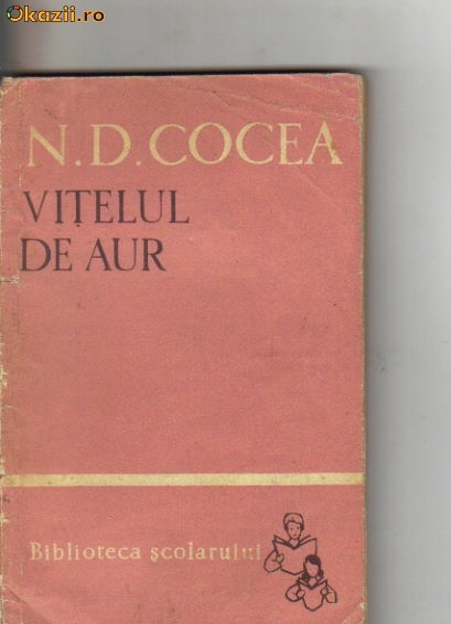N D cocea - Vitelul de aur ( articole si pamflete ) N D cocea - Vitelul de aur ( articole si pamflete )