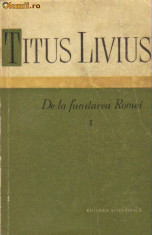 Titus Livius - De la fundarea Romei ( vol I ) foto