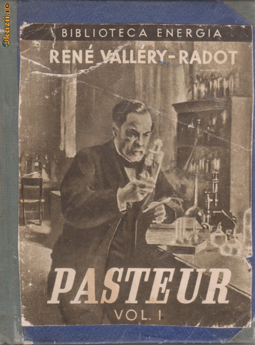 R.Vallery-Radot / Viata lui Pasteur (1939,vol.I)