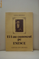 Ei l-au cunoscut pe ENESCU - Vasile Bogdan foto