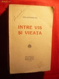 DELAVRANCEA - INTRE VIS SI VIEATA - Ed. SOCEC 1928