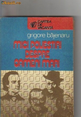 Grigore Bajenaru - Mici povestiri despre oameni mari foto