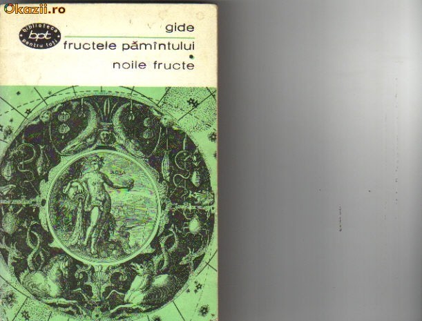 Gide - Fructele pamantului * Noile fructe Gide - Fructele pamantului * Noile fructe
