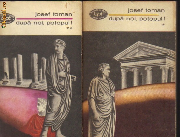 Josef Toman - Dupa noi , potopul Josef Toman - Dupa noi , potopul