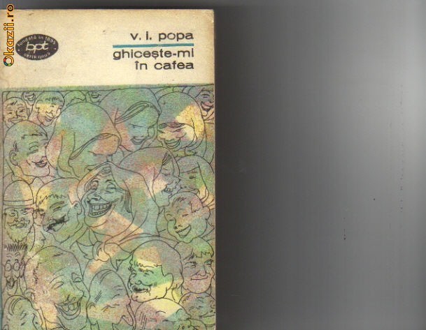 V I Popa - Ghiceste-mi in cafea V I Popa - Ghiceste-mi in cafea
