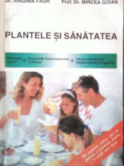 Plantele si sanatatea-Dr.Virginia Faur,Prof.Dr.Mircea Goian foto