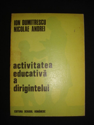 Ion Dumitrescu, Nicolae Andrei - Activitatea educativa a dirigintelui foto