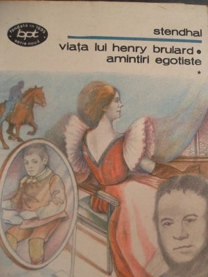VIATA LUI HENRY BRULARD*AMINTIRI EGOISTE -STENDHAL foto