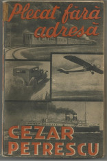 Cezar Petrescu / PLECAT FARA ADRESA - editia I,1932 foto
