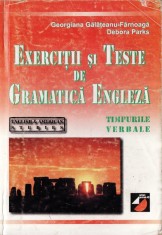EXERCITII SI TESTE DE GRAMATICA ENGLEZA - TIMPURILE VERBALE de GEORGIANA GALATEANU-FARNOAGA foto