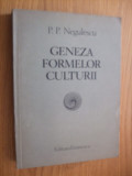 GENEZA FORMELOR CULTURII - P. P. NEGULESCU - 1984, 431 p.