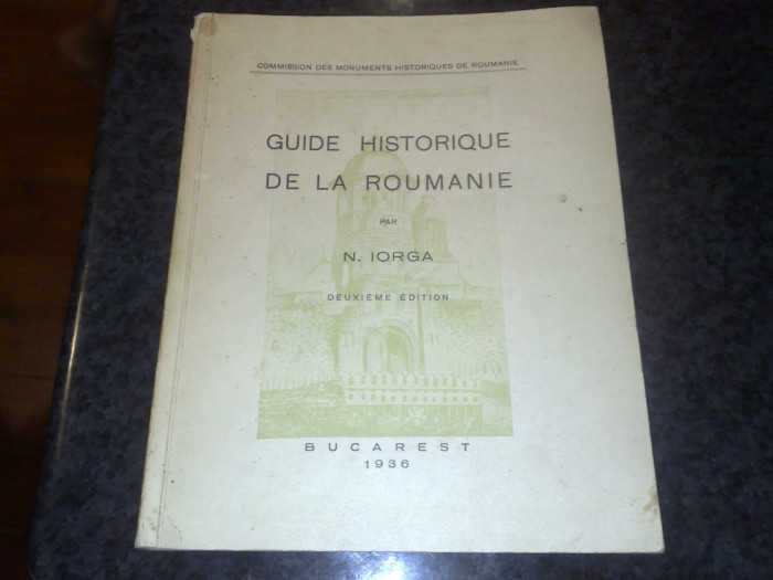 N. Iorga - Guide Historique de la Roumanie - 1936 - in franceza