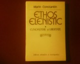 Marin Constantin Ethos elenistic. Cunoastere si libertate