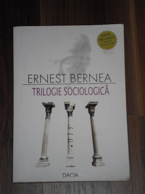 Trilogie Sociologica - Ernest Bernea - Editura Dacia, Cluj - Napoca, 2004, 431p. foto