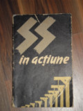 SS in actiune - Documente despre crimele savarsite de SS - 1962, 405 p.