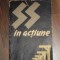 SS in actiune - Documente despre crimele savarsite de SS - 1962, 405 p.