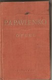 (C1293) OPERE DE P.A.PAVLENKO, EDITURA CARTEA RUSA, BUCURESTI, 1955, OPERE IN SASE VOLUME, VOLUMUL I, BARICADE / IN RASARIT