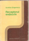 (C1299) RECEPTORUL ENDOCRIN DE AURELIAN GRIGORESCU, EDITURA ACADEMIEI, BUCURESTI, 1983