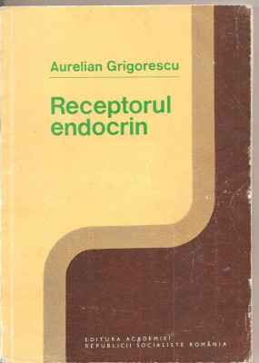 (C1299) RECEPTORUL ENDOCRIN DE AURELIAN GRIGORESCU, EDITURA ACADEMIEI, BUCURESTI, 1983 foto