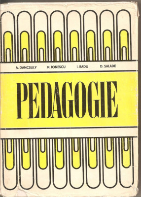 (C1300) PEDAGOGIE DE A. DANCSULY, M. IONESCU, I. RADU, D. SALADE, EDP, BUCURESTI, 1979 foto
