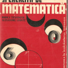 (C1325) CULEGERE DE PROBLEME SI EXERCITII DE MATEMATICA DE RODICA TRANDAFIR SI ALEXANDRU LEONTE, EDITURA JUNIMEA, 1975, ADMITERE INVATAMANT SUPERIOR