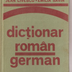 (C1339) DICTIONAR ROMAN - GERMAN, DE JEAN LIVESCU SI EMILIA SAVIN, EDITURA STIINTIFICA SI ENCICLOPEDICA, BUCURESTI, 1976, PENTRU UZUL ELEVILOR