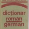 (C1339) DICTIONAR ROMAN - GERMAN, DE JEAN LIVESCU SI EMILIA SAVIN, EDITURA STIINTIFICA SI ENCICLOPEDICA, BUCURESTI, 1976, PENTRU UZUL ELEVILOR