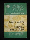 LUCIAN GAVRILA - CLASIC SI MODERN IN STIINTA EREDITATII