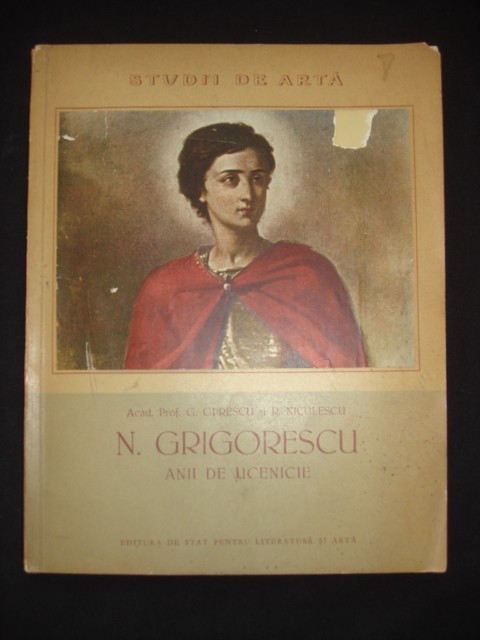 George Oprescu - Nicolae Grigorescu. Anii de ucenicie. Studii de arta (1956)