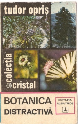 (C1359) BOTANICA DISTRACTIVA DE TUDOR OPRIS, EDITURA ALBATROS, 1973, EDITIA A II-A REVAZUTA SI ADAUGITA, DESENELE EXECUTATE DE FELICIA IONESCU foto