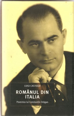 (C1362) ROMANUL DIN ITALIA DE LUIGI CASTOLDI, EDITURA RAO, BUCURESTI, 2005, POVESTEA LUI CONSTANTIN DRAGAN foto