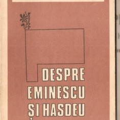 (C1361) DESPRE EMINESCU SI HASDEU DE MIRCEA ELIADE, EDITURA JUNIMEA, 1967, EDITIE INGRIJITA SI PREFATA DE MIRCEA HANDOCA