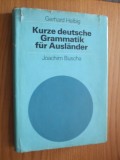 KURZE DEUTSCHE GRAMMATIK FUR AUSLANDER - G. Helbig , J. Buscha - 1990, 294p.