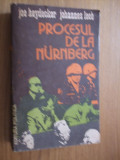 PROCESUL DE LA NURNBERG -- Joe Heydecker, Johannes Leeb -- [ 1983; 559 p. cu imagini in text ], Alta editura